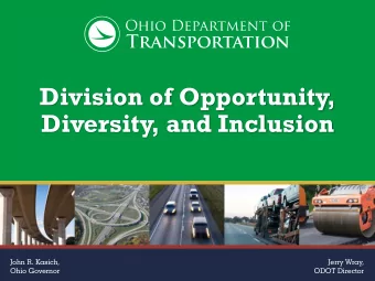 Diversity, and Inclusion  John R. Kasich,  Jerry Wray,  Ohio Governor  ODOT Director  Learning