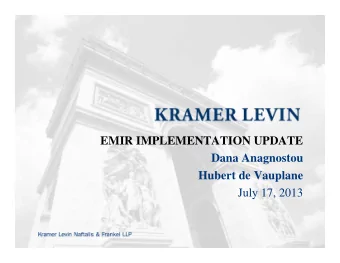 EMIR IMPLEMENTATION UPDATE  Dana Anagnostou  Hubert de Vauplane  July 17, 2013  Risk Mitigation