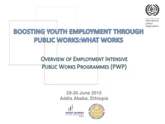 29-30 June 2015  Addis Ababa, Ethiopia P RESENTATION O UTLINE  Introduction to PWP   ILOs