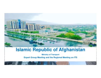 Islamic Republic of Afghanistan  Ministry of Transport  Expert Group Meeting and the Regional
