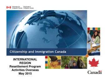 INTERNATIONAL  REGION  Resettlement Program  Activities Overseas  May 2015  Area Trips  Some trips