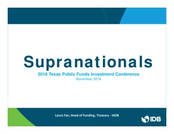 Supranationals  2018 Texas Public Funds Investment Conference  November 2018 Laura Fan, Head of