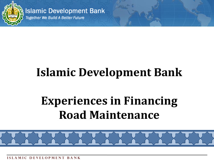 experiences in financing road maintenance i s l a m i c d