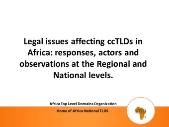 Legal issues affecting ccTLDs in  Africa: responses, actors and  observations at the Regional and