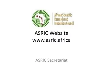 ASRIC Website  www.asric.africa  ASRIC Secretariat  Introduction  The purpose of the ASRIC website