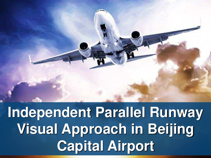 independent parallel runway visual approach in beijing
