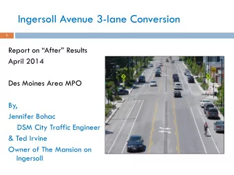 Ingersoll Avenue 3-lane Conversion  1 Report on After Results  April 2014  Des Moines Area
