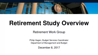 Retirement Study Overview  Retirement Work Group  Philip Hagen, Budget Services Coordinator