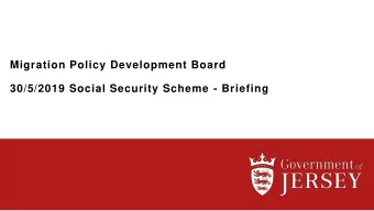 Migration Policy Development Board  30/5/2019 Social Security Scheme - Briefing Social Security