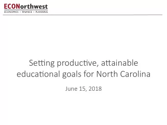 Se$ng produc-ve, a1ainable educa-onal goals for North Carolina  June 15, 2018  Takeaways