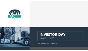 INVESTOR DAY  November 15, 2018  www.badgerinc.com | TSX:BAD  TODAYS PRESENTERS  Paul  John