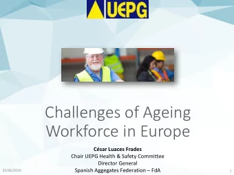 Workforce in Europe C sar Luaces Frades  Chair UEPG Health &amp; Safety Committee  Director
