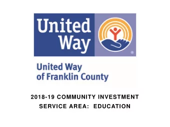 2018-19 COMMUNITY INVESTMENT  SERVICE AREA:  EDUCATION  Agenda  Quick Introductions  United