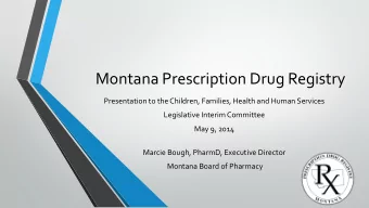 Montana Prescription Drug Registry  Presentation to the Children, Families, Health and Human