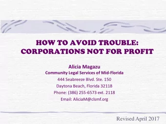 HOW TO AVOID TROUBLE:  CORPORATIONS NOT FOR PROFIT  Alicia Magazu  Community Legal Services of