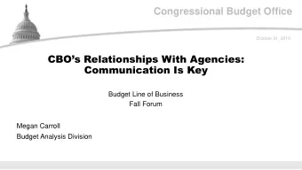 Congressional Budget Office  October 31, 2019  CBOs Relationships With Agencies:  Communication