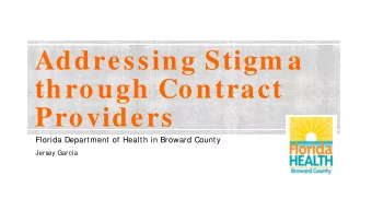 Addressing Stigm a  through Contract  Providers  Florida Department of Health in Broward County