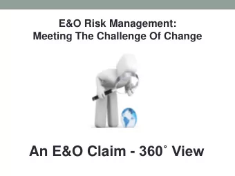 An E&amp;O Claim - 360 View  E &amp; O Claim Overview  Generally Speaking E &amp; O Claims  are
