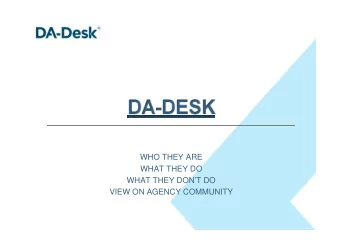 WHO THEY ARE  WHAT THEY DO  WHAT THEY DONT DO  VIEW ON AGENCY COMMUNITY  DA-DESK User platform