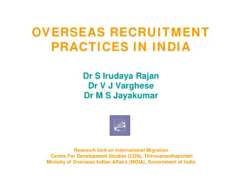 OVERSEAS RECRUITMENT  PRACTICES IN INDIA  Dr S Irudaya Rajan  Dr V J Varghese  Dr M S Jayakumar