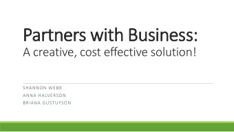 Partner  ners w  with B  h Busines  ness:  A creative, cost effective solution!  SHANNON WEBB  ANNA