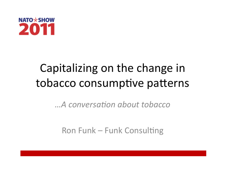 capitalizing on the change in tobacco consump3ve pa5erns