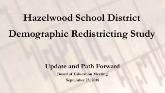 Hazelwood School District  Demographic Redistricting Study  Update and Path Forward  Board of
