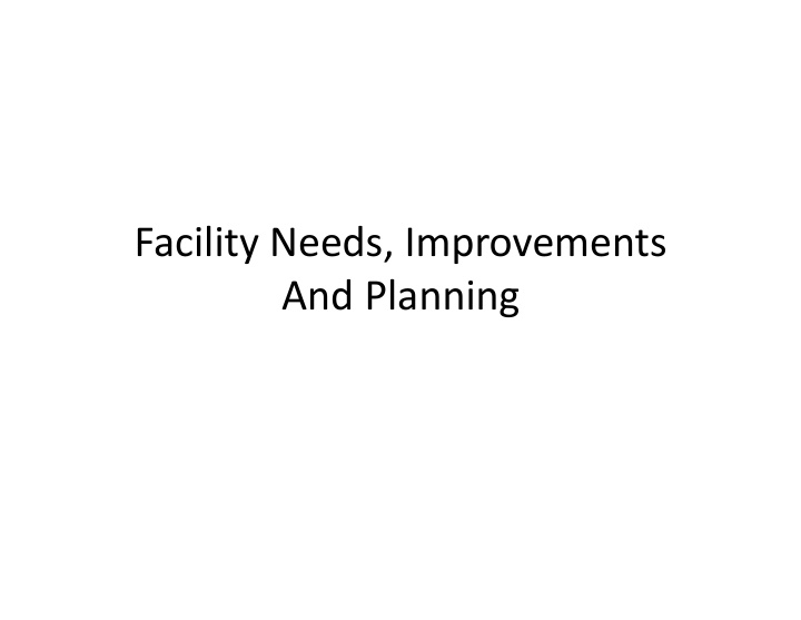 facility needs improvements and planning how much capital