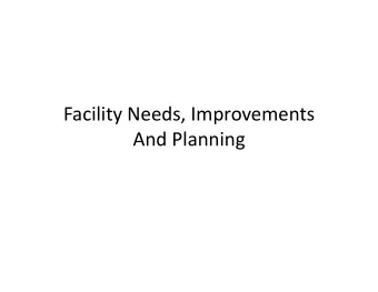 Facility  Needs,  Improvements    And  Planning    How  much  Capital