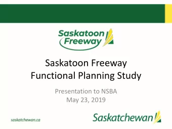 Saskatoon Freeway  Functional Planning Study  Presentation to NSBA  May 23, 2019  Introductions