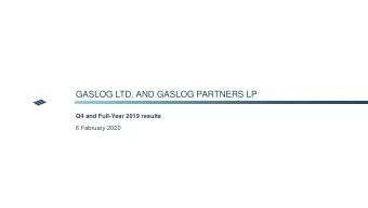 GASLOG LTD. AND GASLOG PARTNERS LP  Q4 and Full-Year 2019 results  6 February 2020  FORWARD-LOOKING