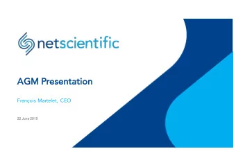 AG  AGM Presentation  Franois Martelet, CEO  22  22 June  une 2015  2015  NetScientific today