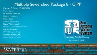 Multiple Sewershed Package 8 - CIPP  Carmen C. Groth, P  .E., PMP  , MBA  Project Engineer  M.