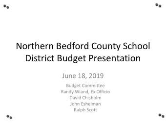 Northern Bedford County School  District Budget Presentation  June 18, 2019  Budget Committee