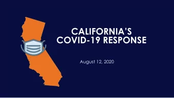 CALIFORNIAS  COVID-19 RESPONSE  August 12, 2020  The most urgent economic recovery  tool the