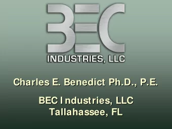 Charles E. Benedict Ph.D., P.E.  Charles E. Benedict Ph.D., P.E.  BEC I ndustries, LLC  BEC I