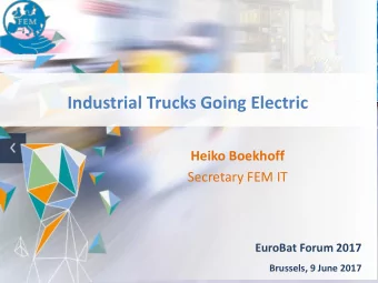 Industrial Trucks Going Electric  Heiko Boekhoff  Secretary FEM IT  EuroBat Forum 2017  Brussels, 9