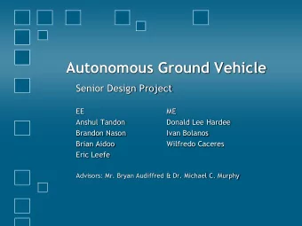 Autonomous Ground Vehicle  Senior Design Project  EE  ME  Anshul Tandon  Donald Lee Hardee  Brandon