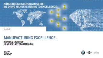 MANUFACTURING EXCELLENCE.  MANFRED ERLACHER  HEAD OF PLANT SPARTANBURG.  BMW MANUFACTURING CO.