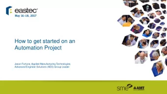 How to get started on an  Automation Project  Jason Fortune, Applied Manufacturing Technologies