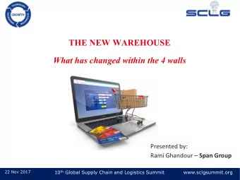THE NEW WAREHOUSE  What has changed within the 4 walls  9 Feb 2011  Presented by: Rami Ghandour