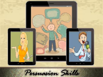 Pers  rsua  uasion  sion Sk  Skil  ills  ls  Objectives      Explain What is Persuasion