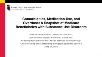 Comorbidities, Medication Use, and  Overdose: A Snapshot of Medicare  Beneficiaries with Substance