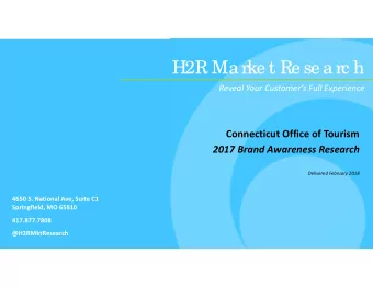 H2R Marke t Re se arc h  Reveal Your Customers Full Experience  Connecticut Office of Tourism