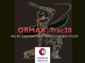 ORMAX  Trac20  is the largest syndicated  study on IPL 6  Advertising Research  Equity Research