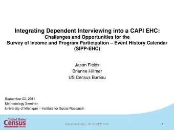Integrating Dependent Interviewing into a CAPI EHC:  Challenges and Opportunities for the Survey of