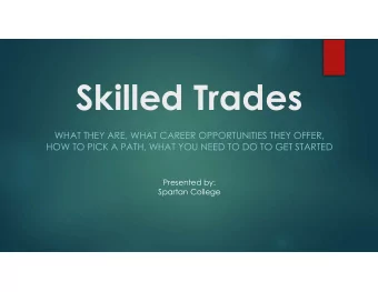 Skilled Trades  WHAT THEY ARE, WHAT CAREER OPPORTUNITIES THEY OFFER,  HOW TO PICK A PATH, WHAT YOU