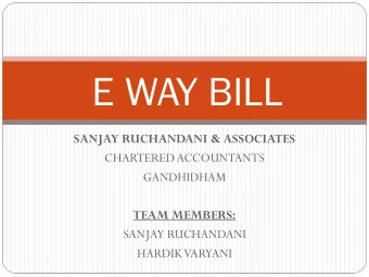 E WAY BILL  SANJAY RUCHANDANI &amp; ASSOCIATES  CHARTERED ACCOUNTANTS  GANDHIDHAM  TEAM MEMBERS: