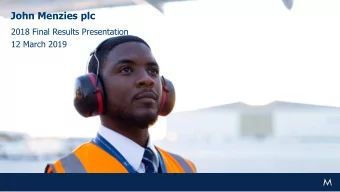 John Menzies plc  2018 Final Results Presentation  12 March 2019  2018 Highlights  Strategic