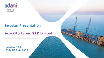 Investor Presentation  Adani Ports and SEZ Limited  London NDR  21 &amp; 22 Oct, 2019  APSEZ :